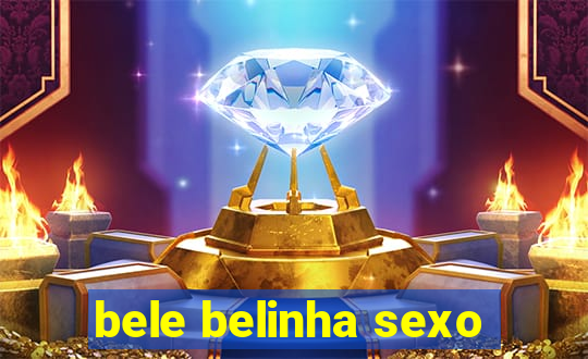 bele belinha sexo
